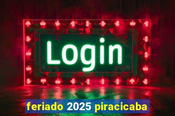 feriado 2025 piracicaba